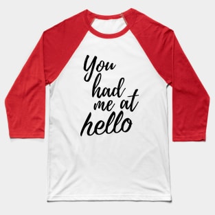 You had me at Hello Baseball T-Shirt